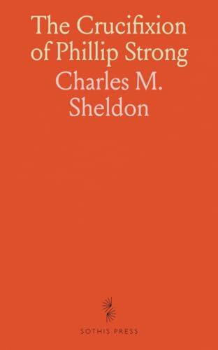 The Crucifixion of Phillip Strong: A pastor's crisis of conscience over wealth, mercy, and the call to serve