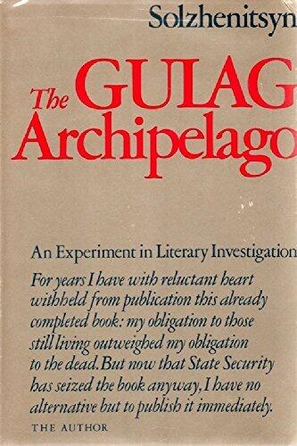 The Gulag Archipelago Volume 1: An Experiment in Literary Investigation