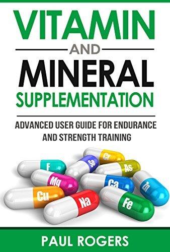Vitamin and Mineral Supplementation: Advanced User Guide for Endurance and Strength Training