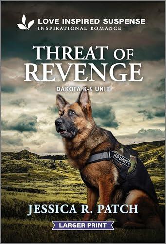 Threat of Revenge: A NYT Bestseller K-9 Unit Inspirational Suspense Romance