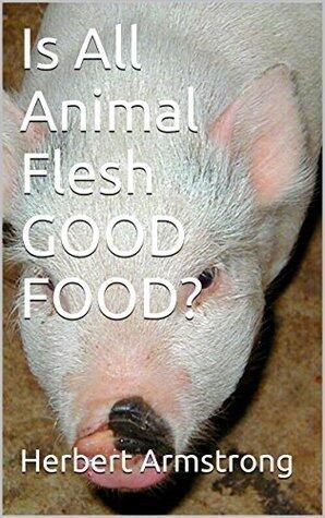Is All Animal Flesh GOOD FOOD?