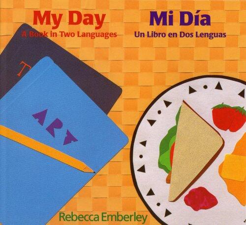 My Day (Mi Día): A Book in Two Languages (Un Libro en Dos Lenguas)