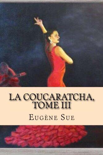 La Coucaratcha, Tome III
