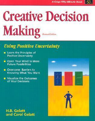 Creative Decision Making:  Using Positive Uncertainty