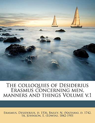 The Colloquies of Desiderius Erasmus Concerning Men, Manners and Things (Volume 1)