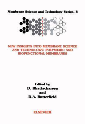 New Insights Into Membrane Science and Technology: Polymeric and Biofunctional Membranes