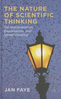 Nature of Scientific Thinking: On Interpretation, Explanation and Understanding