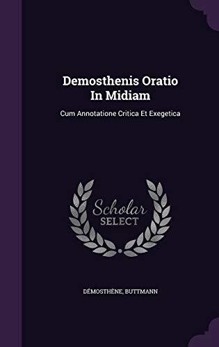 Demosthenis Oratio In Midiam: Cum Annotatione Critica Et Exegetica