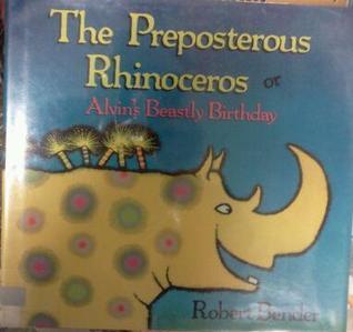 The Preposterous Rhinoceros Or Alvin's Beastly Birthday
