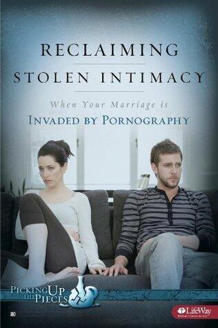 Reclaiming Stolen Intimacy: When Your Marriage Is Invaded by Pornography