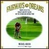 Fairways and Dreams: Twenty-Five of the World's Greatest Golfers and the Fathers Who Inspired Them