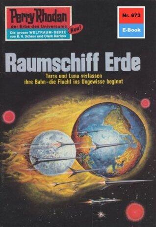 Perry Rhodan 673: Raumschiff Erde: Perry Rhodan-Zyklus "Das Konzil" (Perry Rhodan-Erstauflage)
