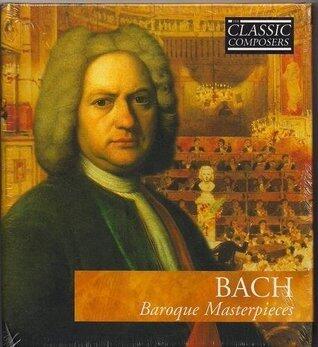 The Classic Composers: BACH - Baroque Masterpieces [Booklet + CD]