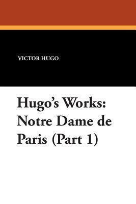 Hugo's Works: Notre-Dame de Paris - Part 1