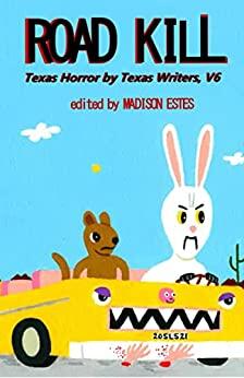 Road Kill (Vol. 6): Texas Horror by Texas Writers