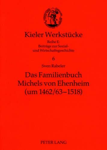Das Familienbuch Michels von Ehenheim : Ein niederadliges Selbstzeugnis des späten Mittelalters- Edition, Kommentar, Untersuchung