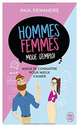 Hommes-femmes : mode d'emploi: Mieux se connaître pour mieux s'aimer