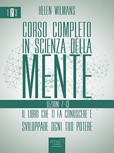 Corso completo in Scienza della Mente. Ebook 2: lezioni 7-13 (Self-Help e Scienza della Mente)