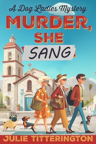Murder, She Sang: A Dog Ladies Mystery