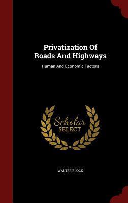 Privatization Of Roads And Highways: Human And Economic Factors