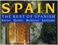 Spain: The best of Spanish interiors, gardens, architecture, landscapes