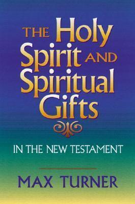 Holy Spirit and Spiritual Gifts: In the New Testament Church and Today