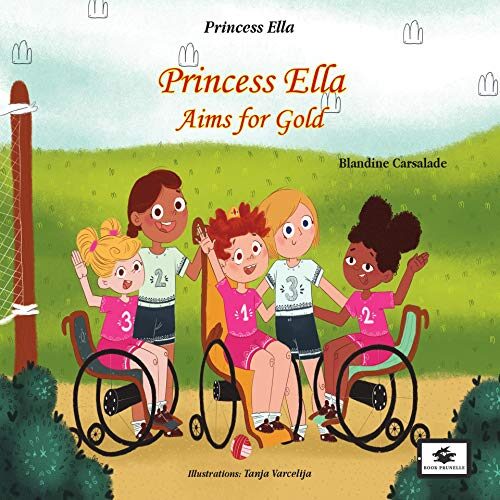 Princess Ellya Aims for Gold: A Story to Help Children Learn about Disability and Inclusion
