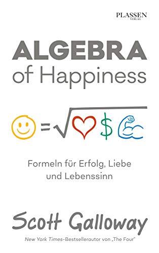 Algebra of Happiness: Formeln für Erfolg, Liebe und Lebenssinn