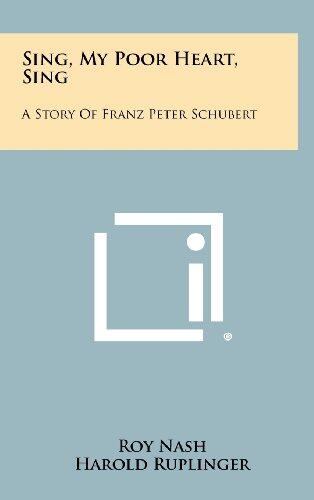 Sing, My Poor Heart, Sing: A Story of Franz Peter Schubert