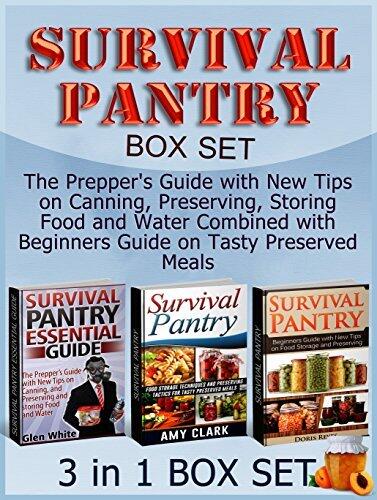 Survival Pantry Box Set: The Prepper's Guide with New Tips on Canning, Preserving, Storing Food and Water Combined with Beginners Guide on Tasty Preserved ... Pantry, survival pantry ultimate guide)