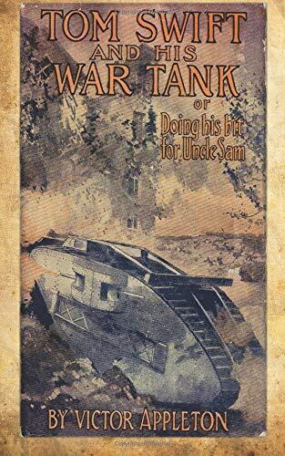 Tom Swift And His War Tank: Or Doing His Bit For Uncle Sam