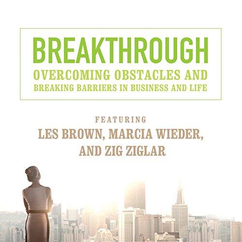 Breakthrough Lib/E: Overcoming Obstacles and Breaking Barriers in Business and Life