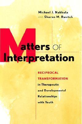 Matters of Interpretation: Reciprocal Transformation in Therapeutic and Developmental Relationships with Youth