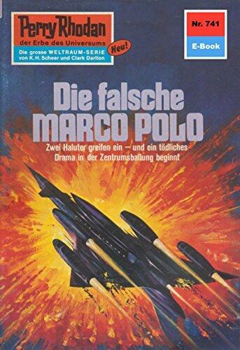 Perry Rhodan 741: Die falsche MARCO POLO: Perry Rhodan-Zyklus "Aphilie" (Perry Rhodan-Erstauflage)