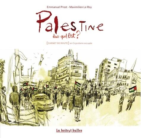 Palestine, dans quel État ?: [carnet de route] en Cisjordanie occupée
