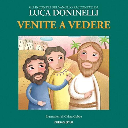 Venite a vedere: Gli incontri del Vangelo raccontati da Luca Doninelli