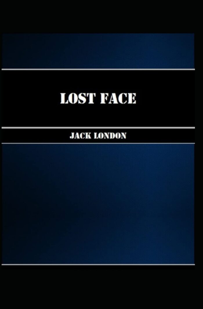 Lost Face: Jack London (Classics, Short Stories, Literature) [Annotated]