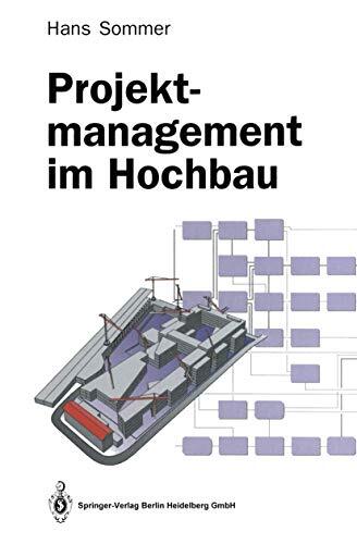 Projektmanagement Im Hochbau: Eine Praxisnahe Einf Hrung in Die Grundlagen