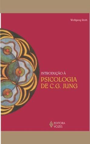 A psicologia de C.G. Jung: Uma introdução às obras completas (Reflexões Junguianas)