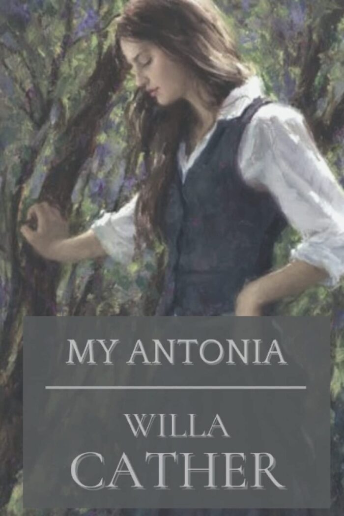 My Antonia: Original Classics and Annotated