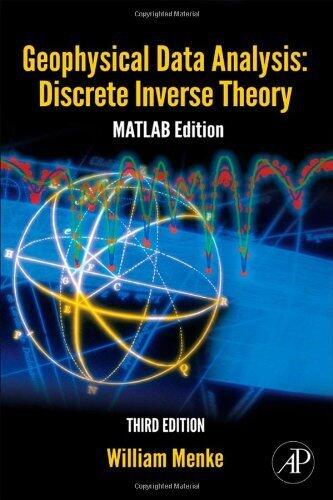 Geophysical Data Analysis: Discrete Inverse Theory, Third Edition: MATLAB Edition (International Geophysics Series)