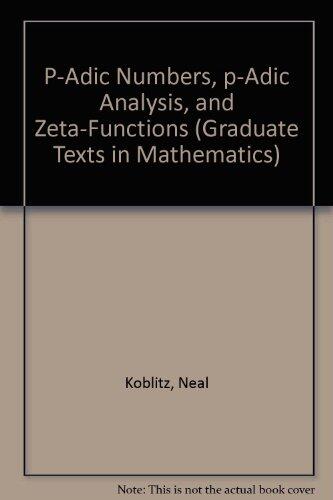 P-Adic Numbers, P-Adic Analysis, and Zeta-Functions