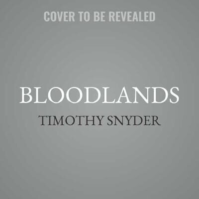 Bloodlands: Europe Between Hitler and Stalin