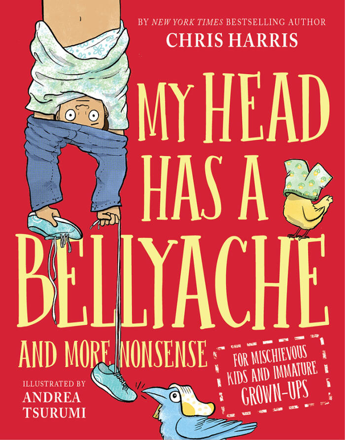 My Head Has a Bellyache: And More Nonsense for Mischievous Kids and Immature Grown-Ups