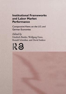 Institutional Frameworks and Labor Market Performance: Comparative Views on the Us and German Economies