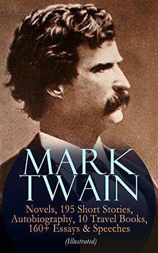Mark Twain: 12 Novels, 195 Short Stories, Autobiography, 10 Travel Books, 160+ Essays & Speeches (Illustrated): Including Letters & Biographies (The Complete ... Arthur's Court, Life on the Mississippi)