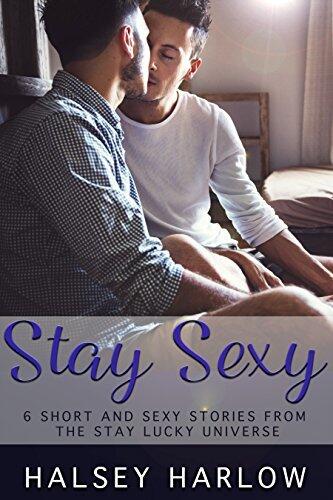 Stay Sexy: 6 Short Stories from the Stay Lucky Universe
