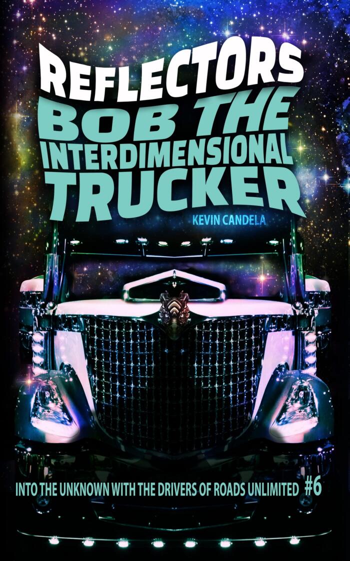 Bob the Interdimensional Trucker: Reflectors