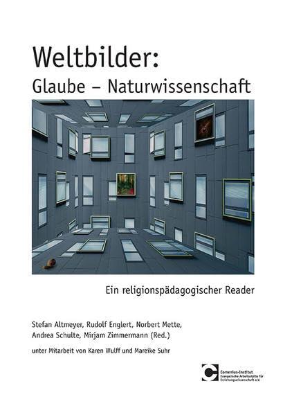 Weltbilder: Glaube - Naturwissenschaft: Ein religionspädagogischer Reader