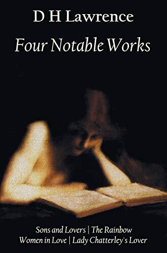 Four Notable Works: Sons and Lovers, The Rainbow, Women in Love, and Lady Chatterley's Lover